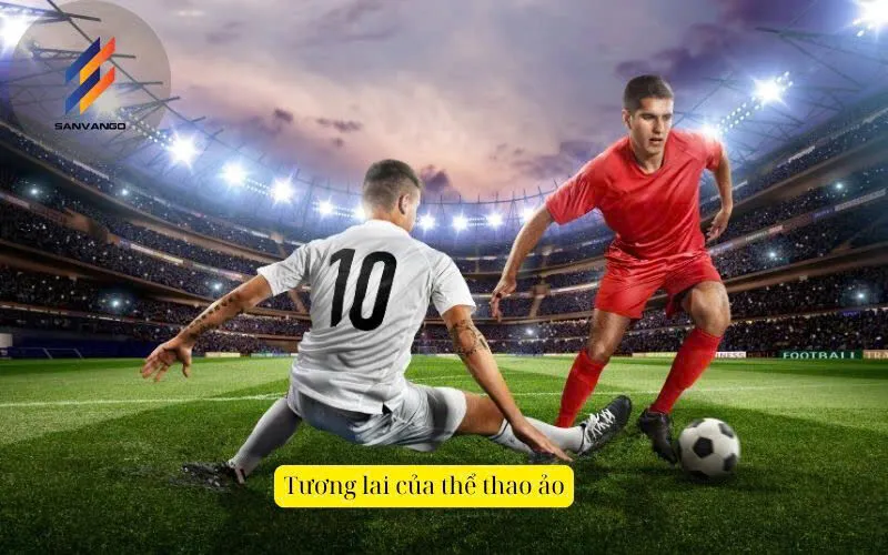 Tương lai của thể thao ảo