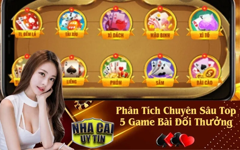 Phân Tích Chuyên Sâu Top 5 Game Bài Đổi Thưởng