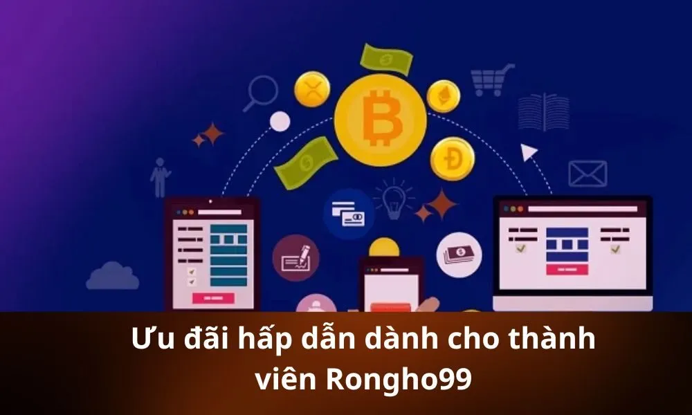 Ưu đãi hấp dẫn dành cho thành viên Rongho99