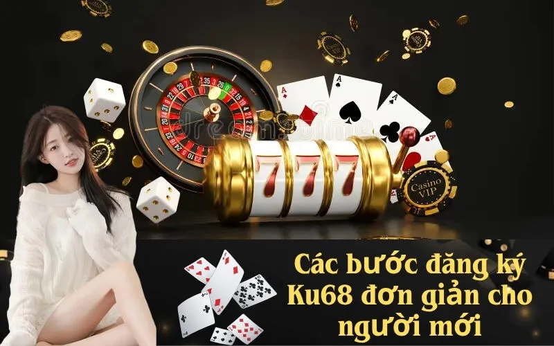 Các bước đăng ký Ku68 đơn giản cho người mới
