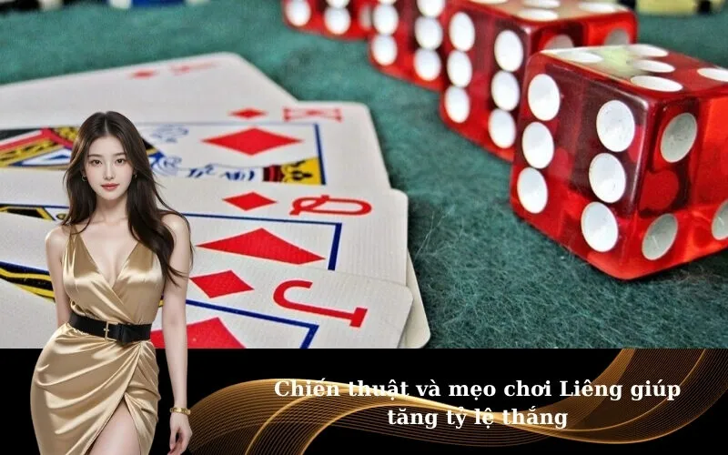 Chiến thuật và mẹo chơi Liêng giúp tăng tỷ lệ thắng
