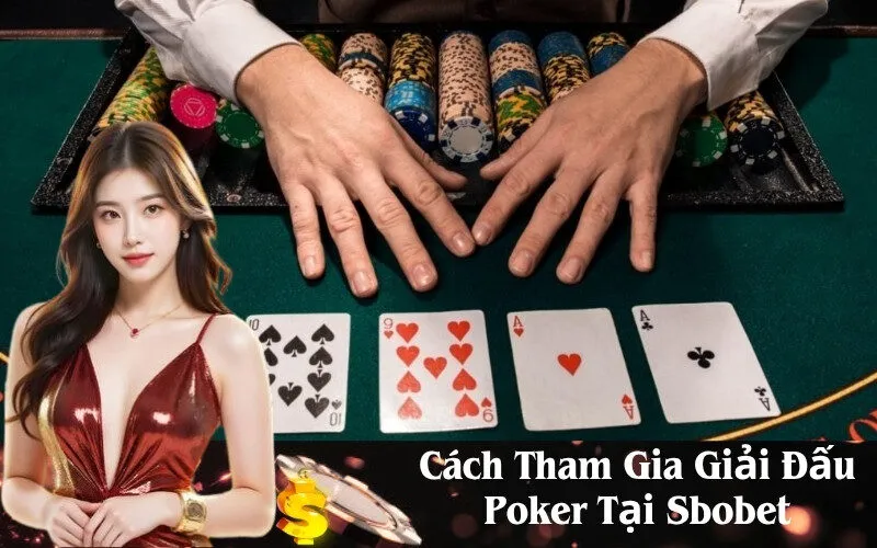 Cách Tham Gia Giải Đấu Poker Tại Sbobet