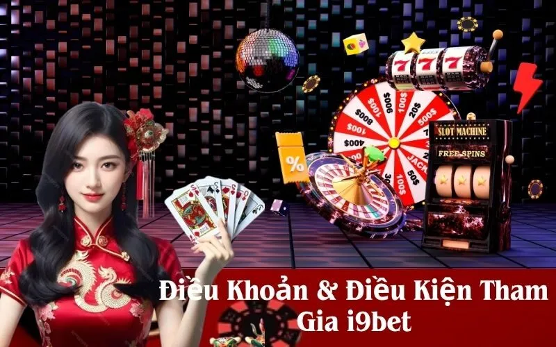 Điều Khoản & Điều Kiện Tham Gia i9bet