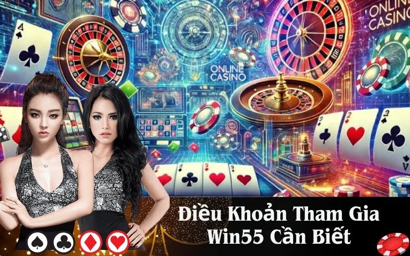Điều Khoản Tham Gia Win55 Cần Biết