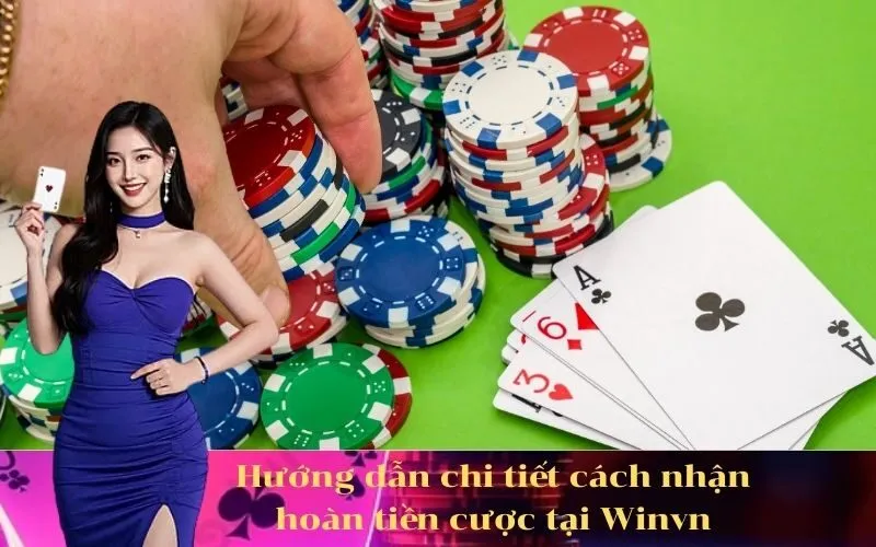 Hướng dẫn chi tiết cách nhận hoàn tiền cược tại Winvn