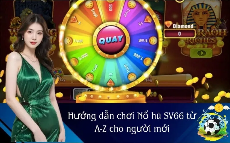 Hướng dẫn chơi Nổ hũ SV66 từ AZ cho người mới