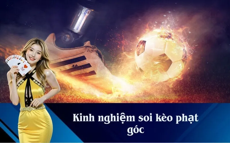 Kinh nghiệm soi kèo phạt góc