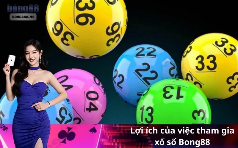 Lợi ích của việc tham gia xổ số Bong88