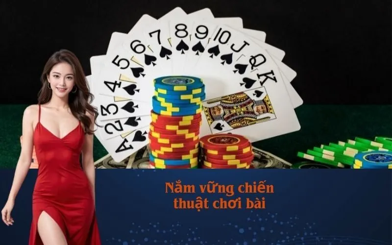 Nắm vững chiến thuật chơi bài