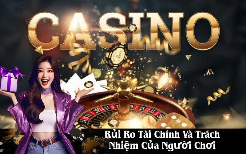 Rủi Ro Tài Chính Và Trách Nhiệm Của Người Chơi