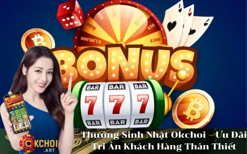 Thưởng Sinh Nhật Okchoi – Ưu Đãi Tri Ân Khách Hàng Thân Thiết