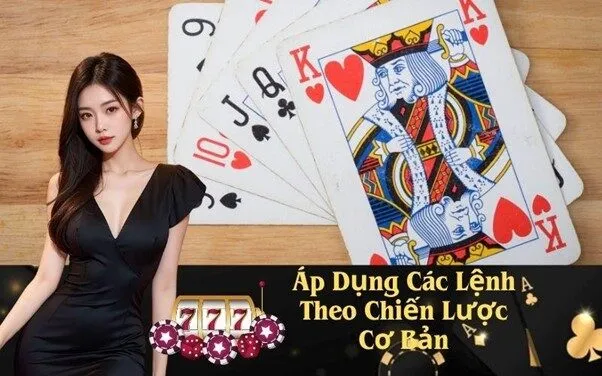 Áp Dụng Các Lệnh Theo Chiến Lược Cơ Bản