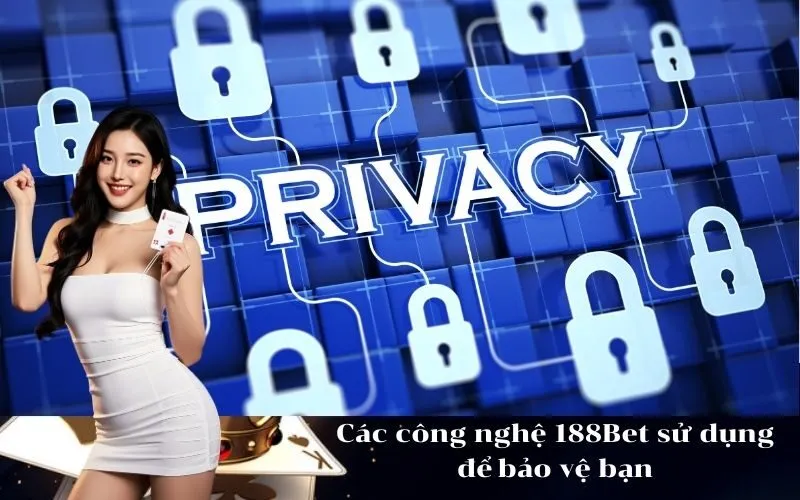 Các công nghệ 188Bet sử dụng để bảo vệ bạn