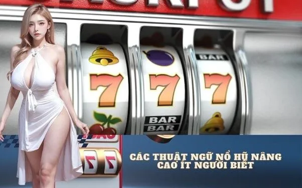 Các Thuật Ngữ Nổ Hũ Nâng Cao Ít Người Biết