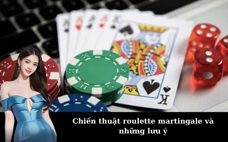 Chiến thuật roulette martingale và những lưu ý