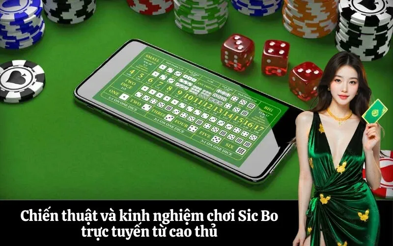 Chiến thuật và kinh nghiệm chơi Sic Bo trực tuyến từ cao thủ