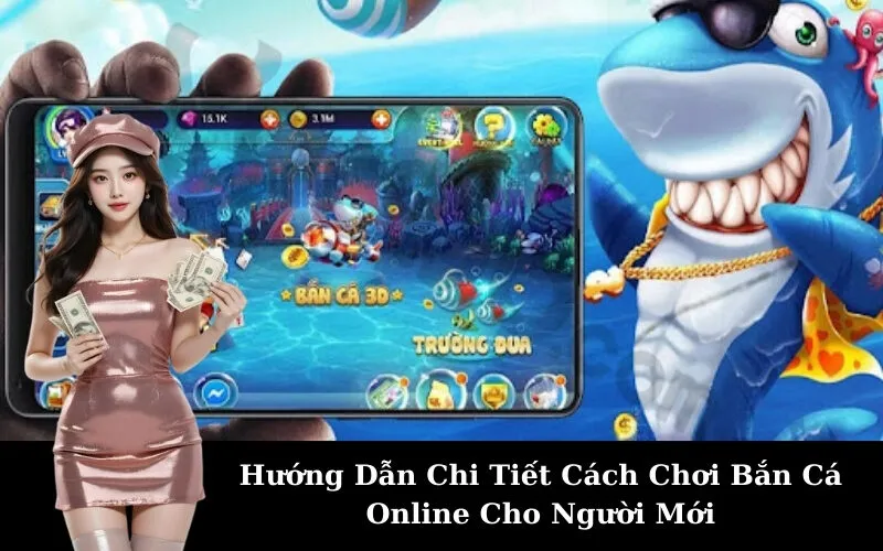 Hướng Dẫn Chi Tiết Cách Chơi Bắn Cá Online Cho Người Mới