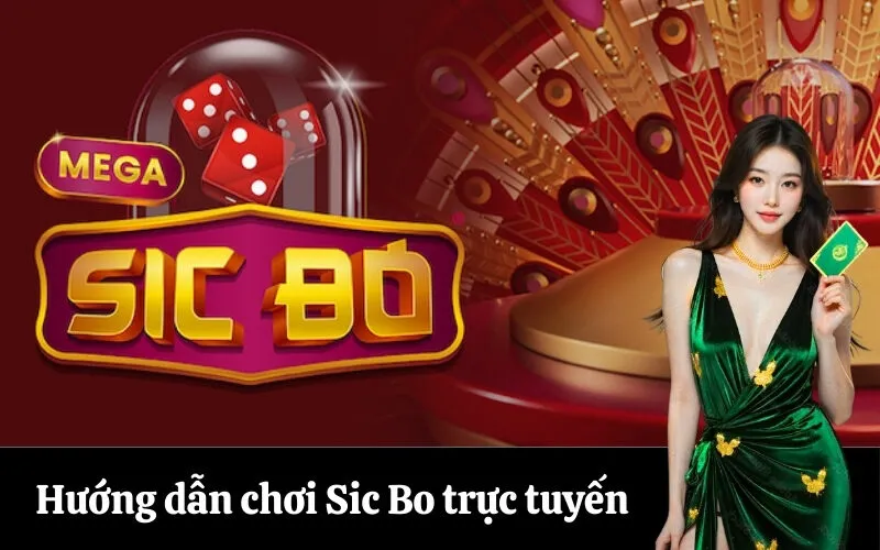 Hướng dẫn chơi Sic Bo trực tuyến