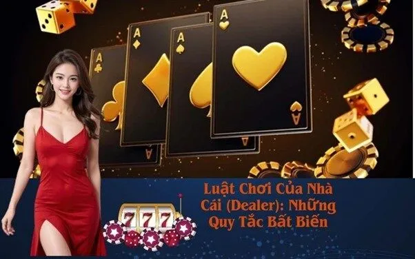 Luật Chơi Của Nhà Cái (Dealer): Những Quy Tắc Bất Biến