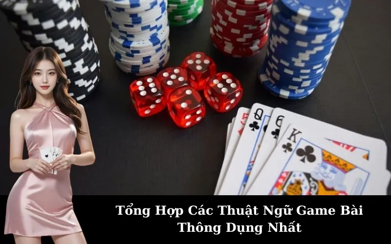 Tổng Hợp Các Thuật Ngữ Game Bài Thông Dụng Nhất