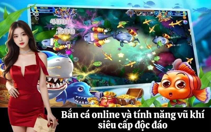 Bắn cá online và tính năng vũ khí siêu cấp độc đáo