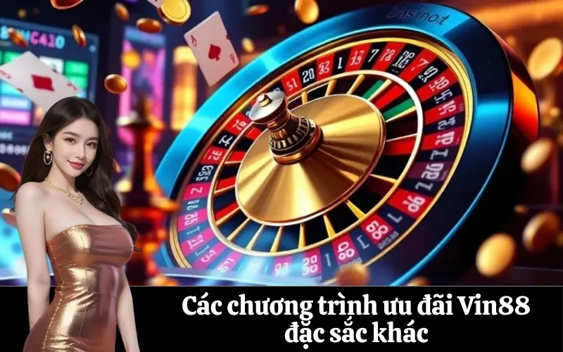 Các chương trình ưu đãi Vin88 đặc sắc khác