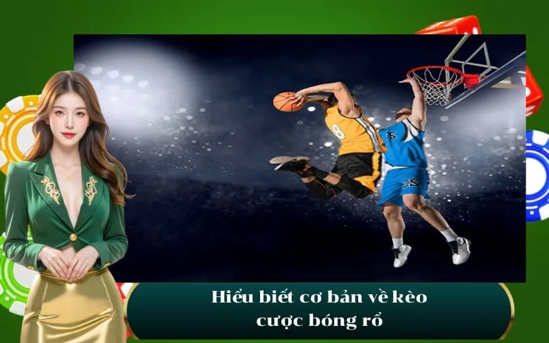 Hiểu biết cơ bản về kèo cược bóng rổ