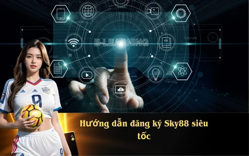 Hướng dẫn đăng ký Sky88 siêu tốc