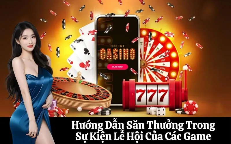 Hướng Dẫn Săn Thưởng Trong Sự Kiện Lễ Hội Của Các Game