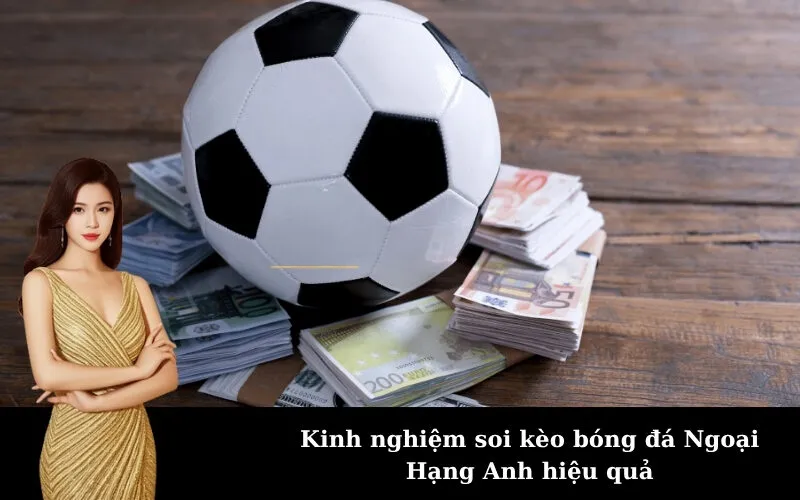 Kinh nghiệm soi kèo bóng đá Ngoại Hạng Anh hiệu quả