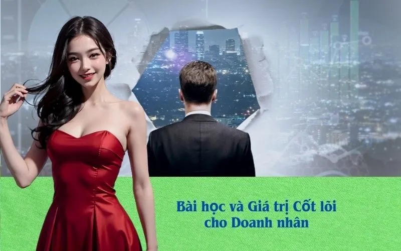 Bài học và Giá trị Cốt lõi cho Doanh nhân