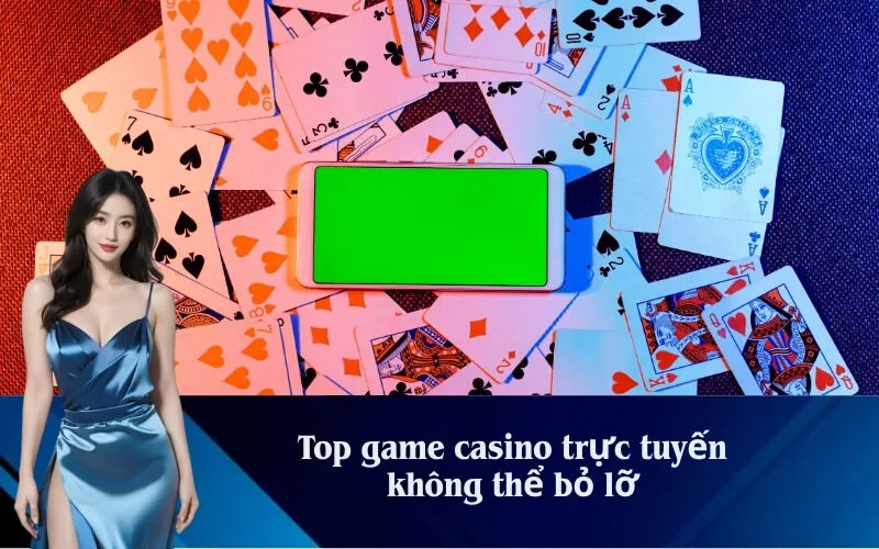 Top game casino trực tuyến không thể bỏ lỡ
